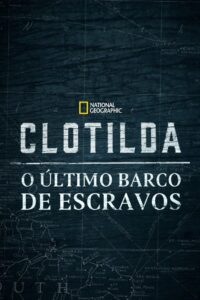 Clotilda: O Último Barco de Escravos